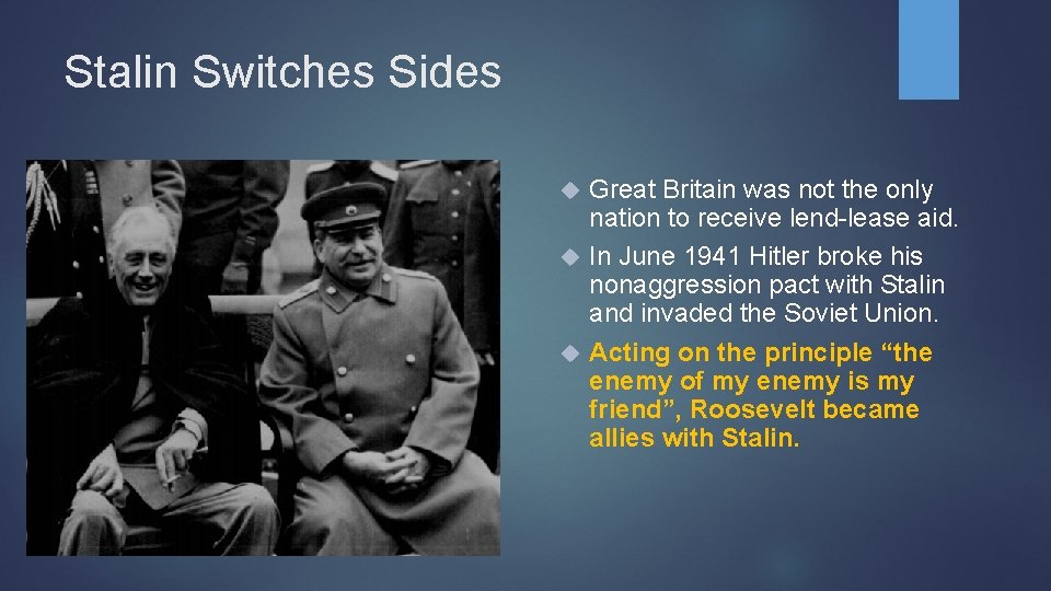 Stalin Switches Sides Great Britain was not the only nation to receive lend-lease aid.