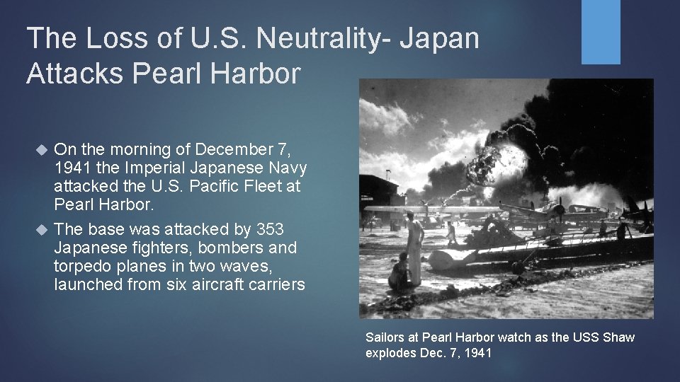 The Loss of U. S. Neutrality- Japan Attacks Pearl Harbor On the morning of