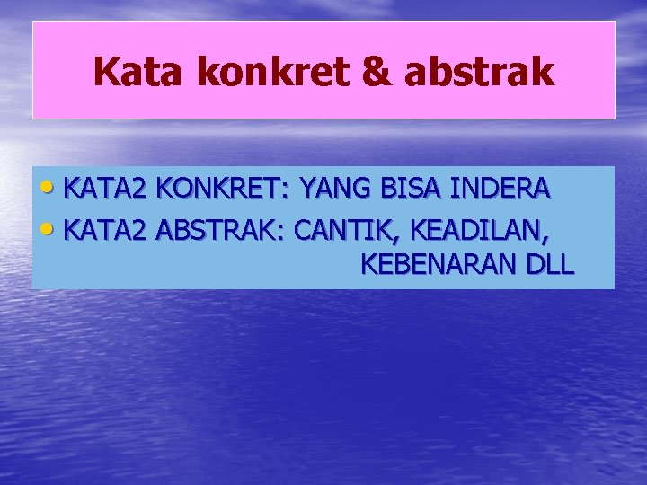 Kata konkret & abstrak • KATA 2 KONKRET: YANG BISA INDERA • KATA 2 Kata konkret & abstrak • KATA 2 KONKRET: YANG BISA INDERA • KATA 2