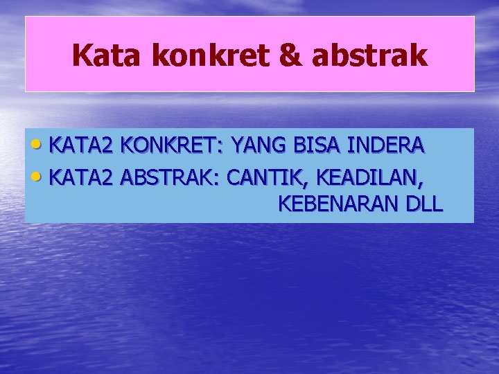 Kata konkret & abstrak • KATA 2 KONKRET: YANG BISA INDERA • KATA 2