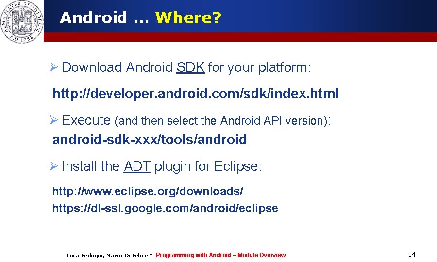 Android … Where? Ø Download Android SDK for your platform: http: //developer. android. com/sdk/index.