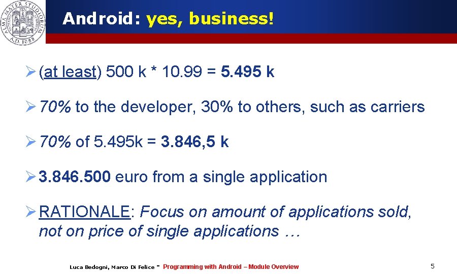 Android: yes, business! Ø (at least) 500 k * 10. 99 = 5. 495