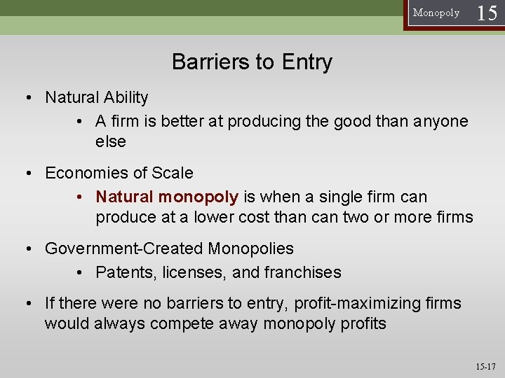 Monopoly 15 Barriers to Entry • Natural Ability • A firm is better at