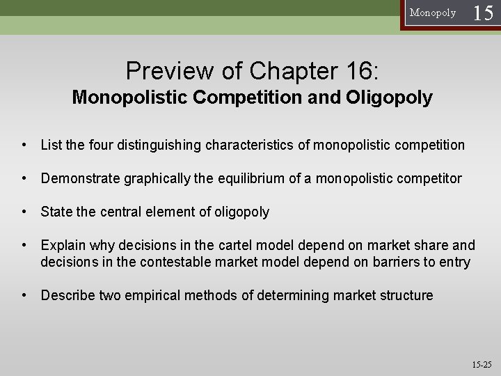 Monopoly 15 Preview of Chapter 16: Monopolistic Competition and Oligopoly • List the four