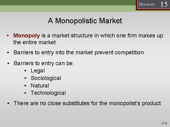 Monopoly 15 A Monopolistic Market • Monopoly is a market structure in which one