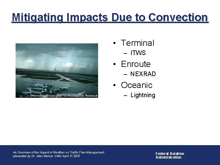 Mitigating Impacts Due to Convection • Terminal – ITWS • Enroute – NEXRAD •