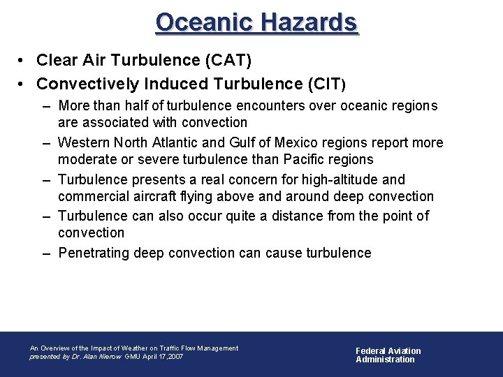 Oceanic Hazards • Clear Air Turbulence (CAT) • Convectively Induced Turbulence (CIT) – More