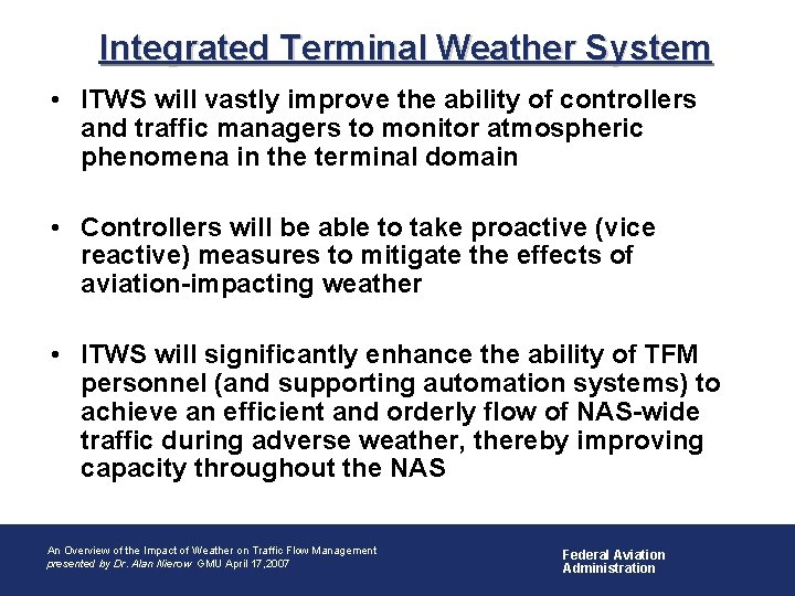 Integrated Terminal Weather System • ITWS will vastly improve the ability of controllers and