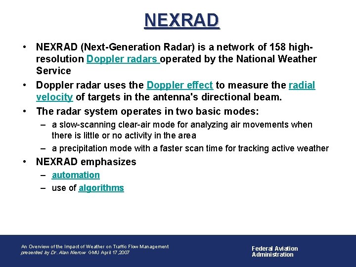 NEXRAD • NEXRAD (Next-Generation Radar) is a network of 158 highresolution Doppler radars operated