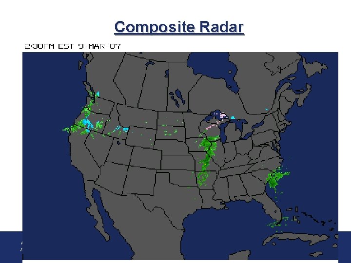 Composite Radar • An Overview of Aviation Weather Impacts An Overview of the Impact