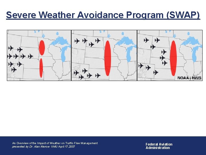 Severe Weather Avoidance Program (SWAP) • An Overview of Aviation Weather Impacts An Overview