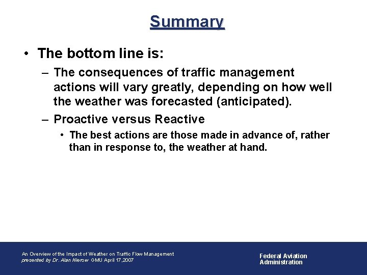 Summary • The bottom line is: – The consequences of traffic management actions will