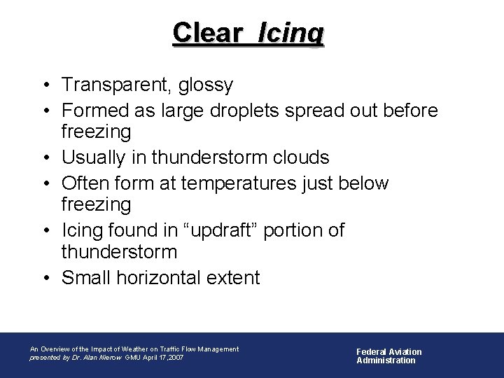 Clear Icing • Transparent, glossy • Formed as large droplets spread out before freezing