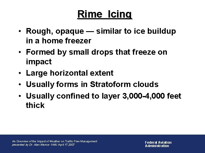 Rime Icing • Rough, opaque — similar to ice buildup in a home freezer