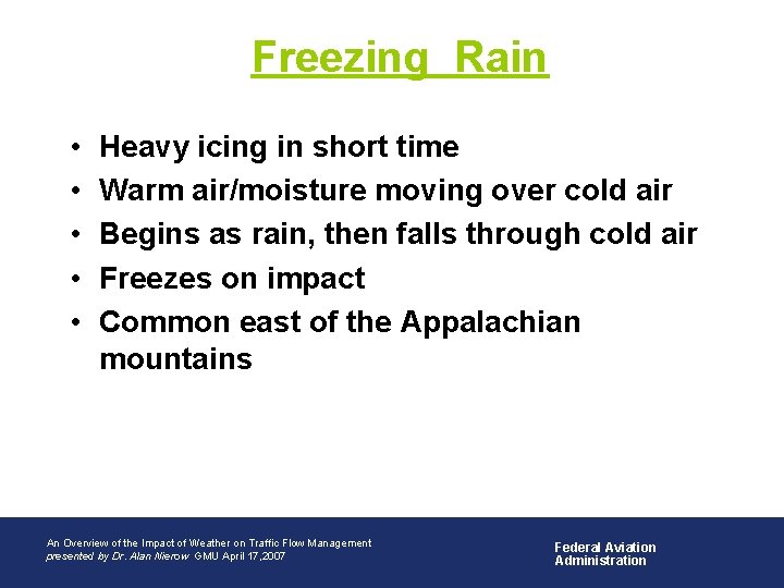 Freezing Rain • • • Heavy icing in short time Warm air/moisture moving over