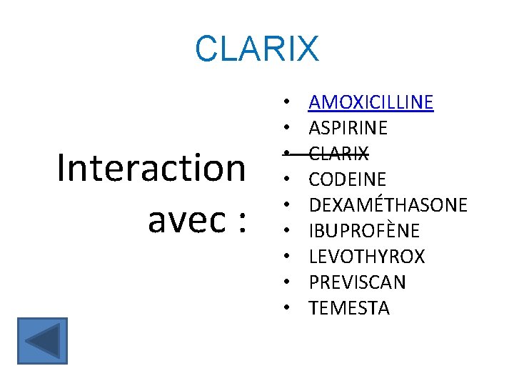 CLARIX Interaction avec : • • • AMOXICILLINE ASPIRINE CLARIX CODEINE DEXAMÉTHASONE IBUPROFÈNE LEVOTHYROX