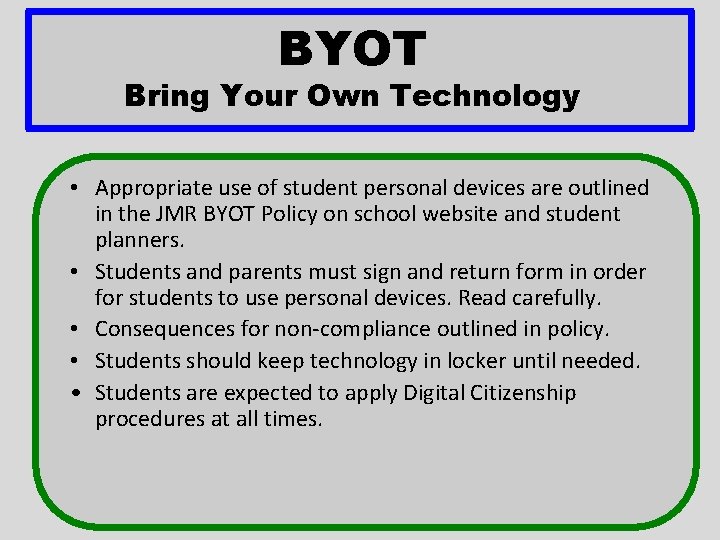 BYOT Bring Your Own Technology • Appropriate use of student personal devices are outlined