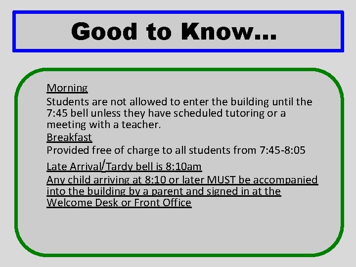 Good to Know. . . Morning Students are not allowed to enter the building