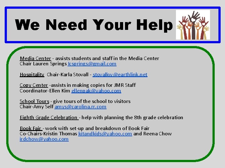 We Need Your Help Media Center - assists students and staff in the Media