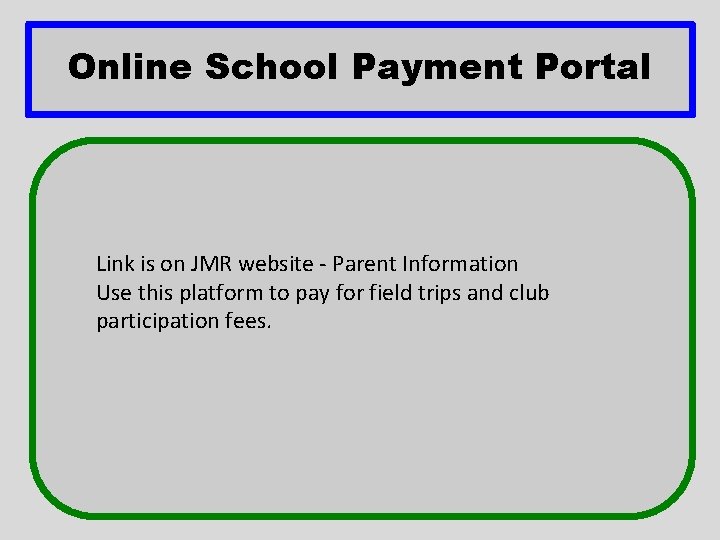 Online School Payment Portal Link is on JMR website - Parent Information Use this