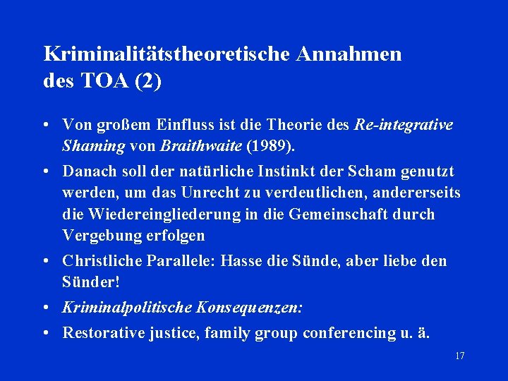 Kriminalitätstheoretische Annahmen des TOA (2) • Von großem Einfluss ist die Theorie des Re-integrative