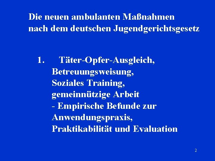 Die neuen ambulanten Maßnahmen nach dem deutschen Jugendgerichtsgesetz 1. Täter-Opfer-Ausgleich, Betreuungsweisung, Soziales Training, gemeinnützige