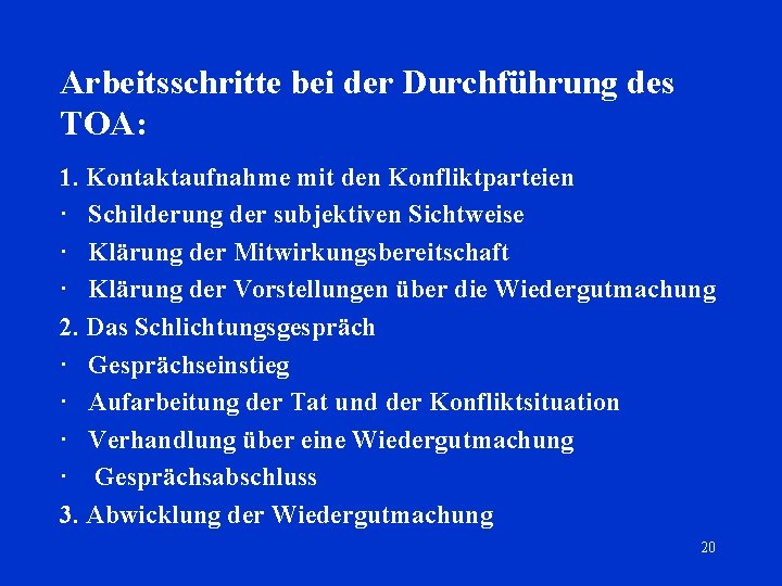 Arbeitsschritte bei der Durchführung des TOA: 1. Kontaktaufnahme mit den Konfliktparteien · Schilderung der