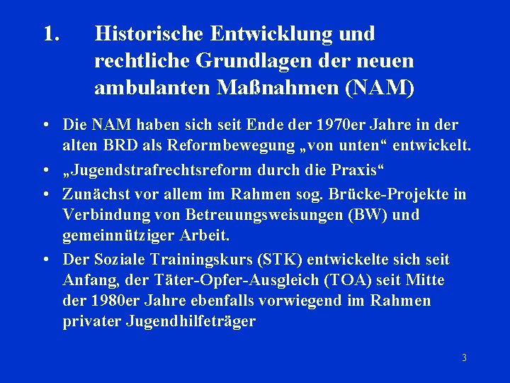 1. Historische Entwicklung und rechtliche Grundlagen der neuen ambulanten Maßnahmen (NAM) • Die NAM