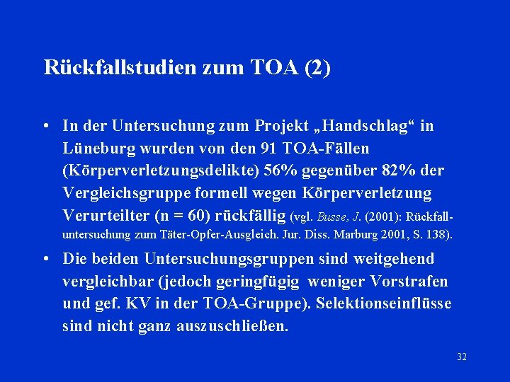 Rückfallstudien zum TOA (2) • In der Untersuchung zum Projekt „Handschlag“ in Lüneburg wurden