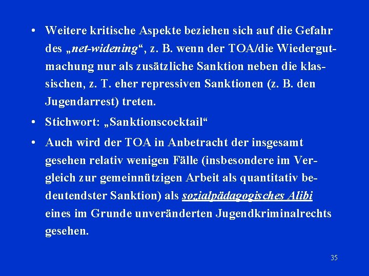  • Weitere kritische Aspekte beziehen sich auf die Gefahr des „net-widening“, z. B.