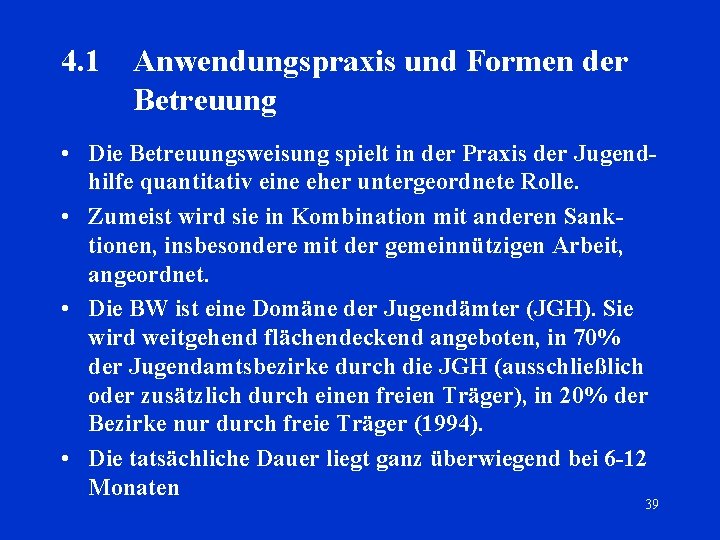 4. 1 Anwendungspraxis und Formen der Betreuung • Die Betreuungsweisung spielt in der Praxis