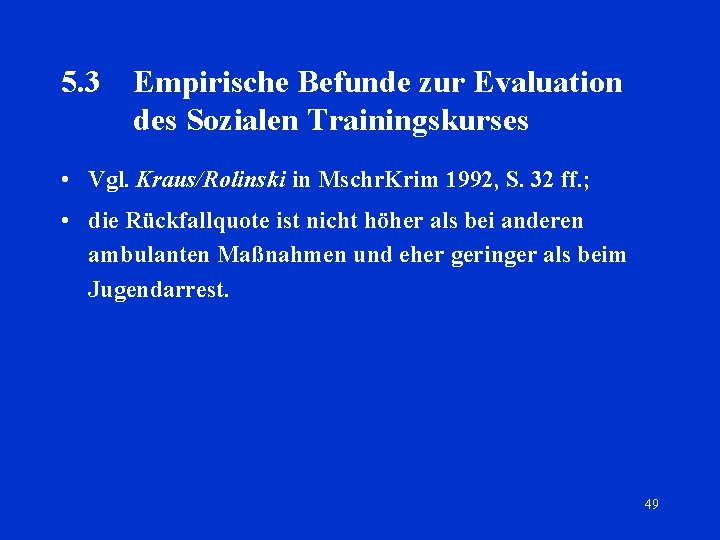 5. 3 Empirische Befunde zur Evaluation des Sozialen Trainingskurses • Vgl. Kraus/Rolinski in Mschr.
