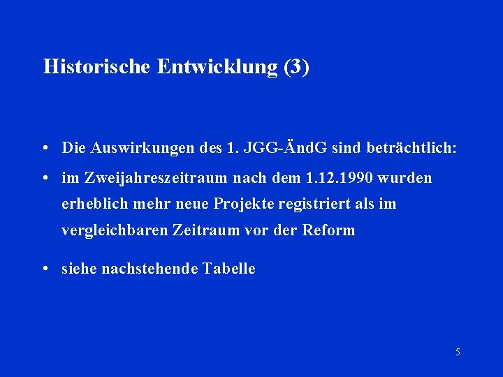 Historische Entwicklung (3) • Die Auswirkungen des 1. JGG-Änd. G sind beträchtlich: • im