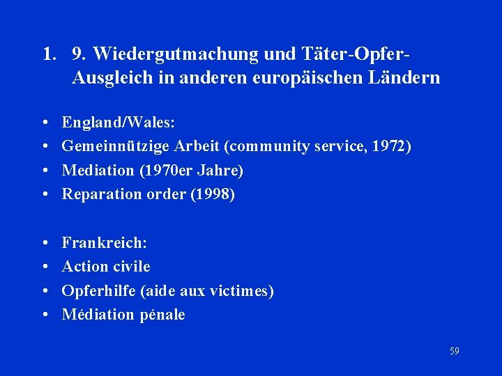 1. 9. Wiedergutmachung und Täter-Opfer. Ausgleich in anderen europäischen Ländern • • England/Wales: Gemeinnützige