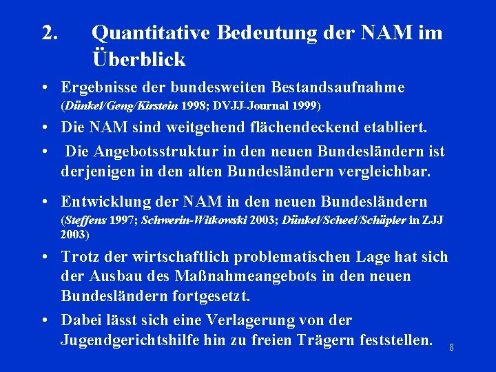 2. Quantitative Bedeutung der NAM im Überblick • Ergebnisse der bundesweiten Bestandsaufnahme (Dünkel/Geng/Kirstein 1998;