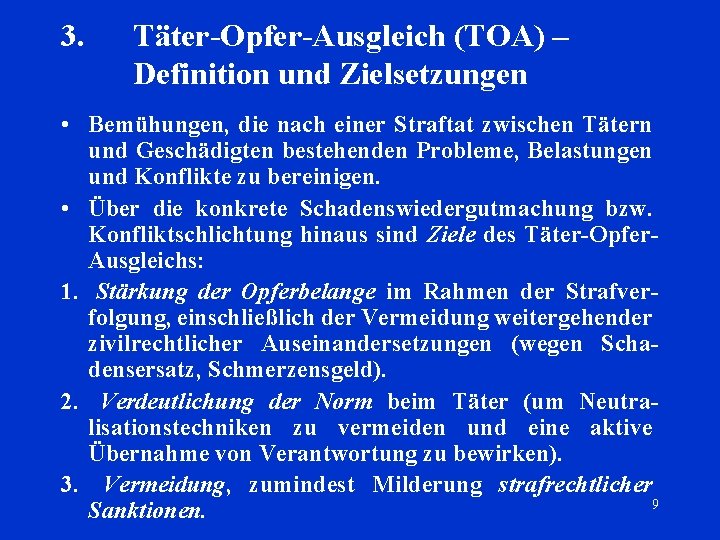 3. Täter-Opfer-Ausgleich (TOA) – Definition und Zielsetzungen • Bemühungen, die nach einer Straftat zwischen