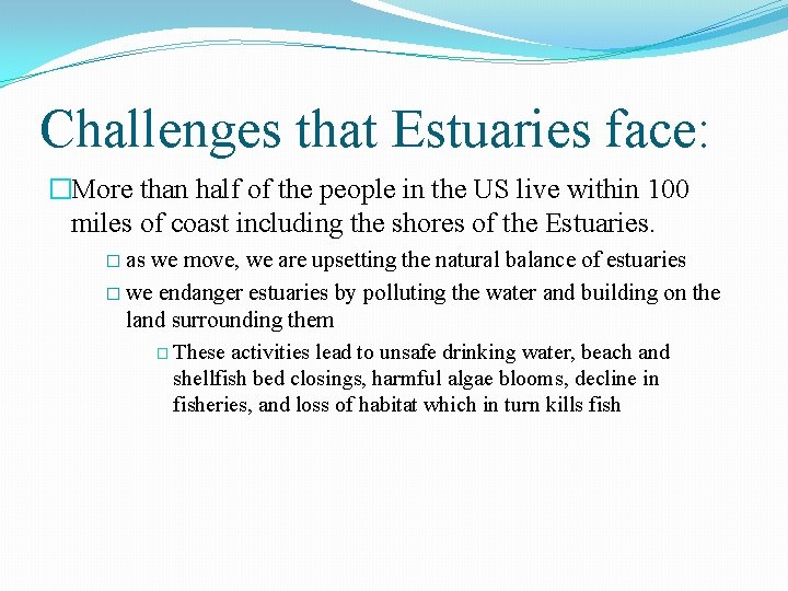 Challenges that Estuaries face: �More than half of the people in the US live