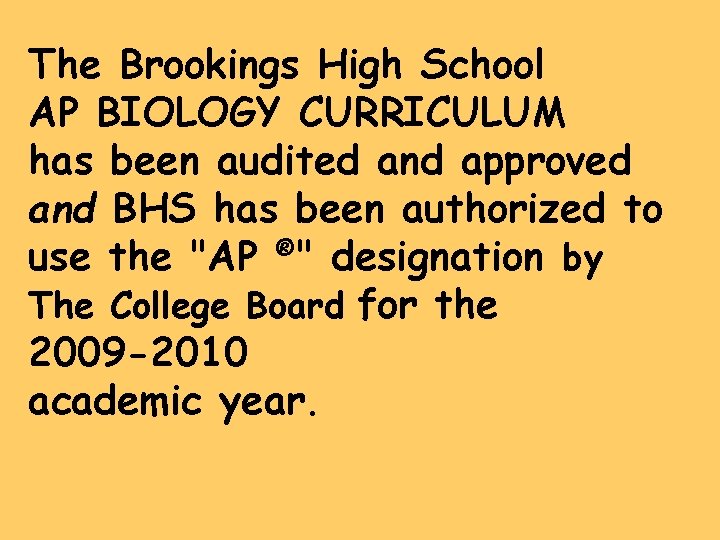 The Brookings High School AP BIOLOGY CURRICULUM has been audited and approved and BHS