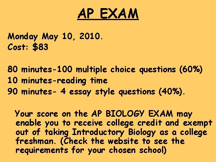 AP EXAM Monday May 10, 2010. Cost: $83 80 minutes-100 multiple choice questions (60%)