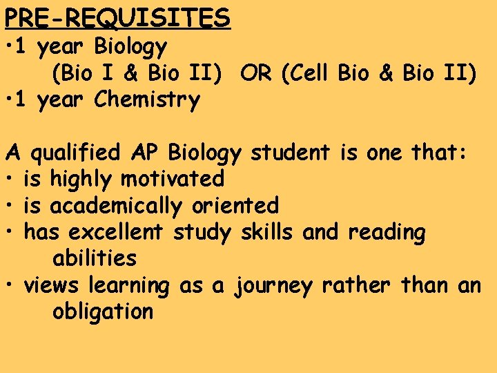 PRE-REQUISITES • 1 year Biology (Bio I & Bio II) OR (Cell Bio &