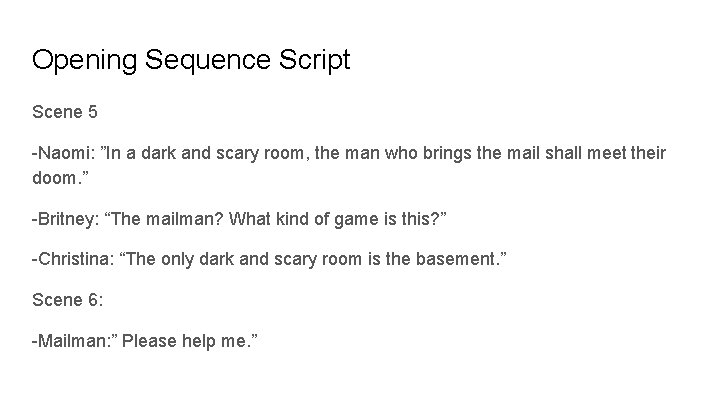 Opening Sequence Script Scene 5 -Naomi: ”In a dark and scary room, the man