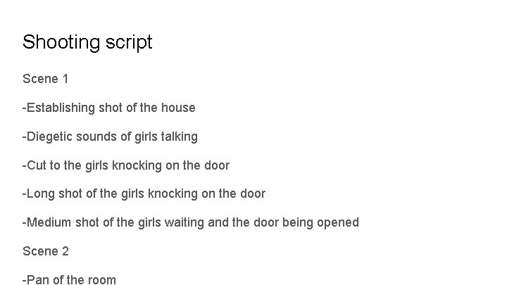 Shooting script Scene 1 -Establishing shot of the house -Diegetic sounds of girls talking