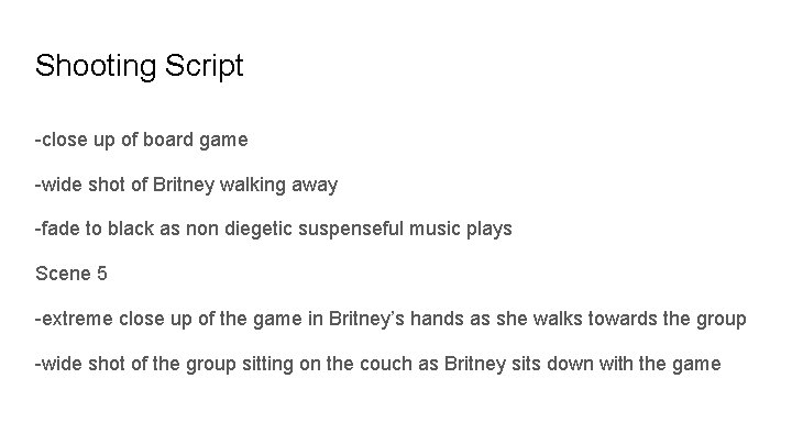 Shooting Script -close up of board game -wide shot of Britney walking away -fade