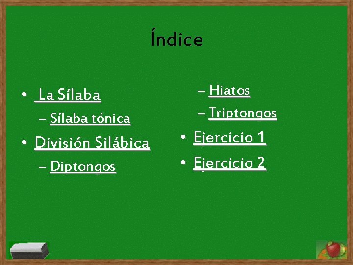 Índice • La Sílaba – Sílaba tónica • División Silábica – Diptongos – Hiatos