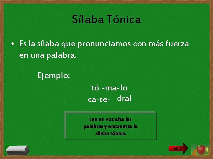 Sílaba Tónica • Es la sílaba que pronunciamos con más fuerza en una palabra.