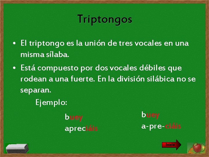 Triptongos • El triptongo es la unión de tres vocales en una misma sílaba.