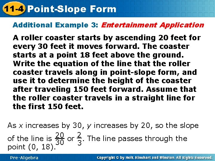 11 -4 Point-Slope Form Additional Example 3: Entertainment Application A roller coaster starts by