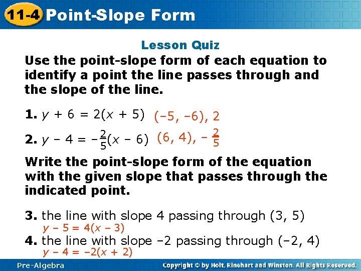 11 -4 Point-Slope Form Lesson Quiz Use the point-slope form of each equation to