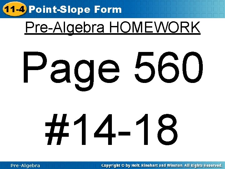 11 -4 Point-Slope Form Pre-Algebra HOMEWORK Page 560 #14 -18 Pre-Algebra 