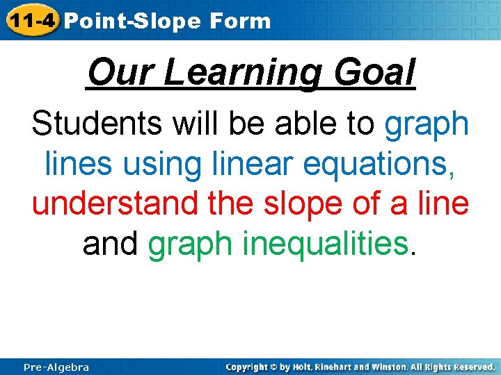 11 -4 Point-Slope Form Our Learning Goal Students will be able to graph lines